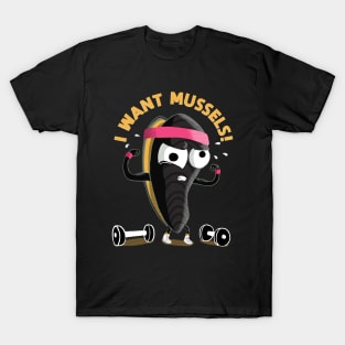 I want Mussels T-Shirt